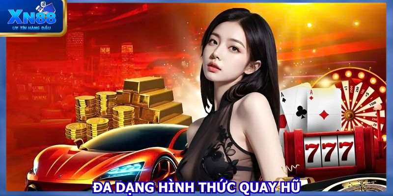 Đa dạng các hình thức tham gia trải nghiệm game quay hũ