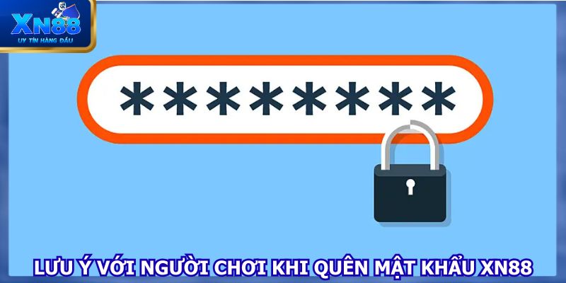 Lưu ý với người chơi khi quên mật khẩu XN88